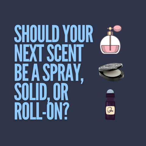 Should Your Next Scent Be a Spray, Solid, or Roll-on?